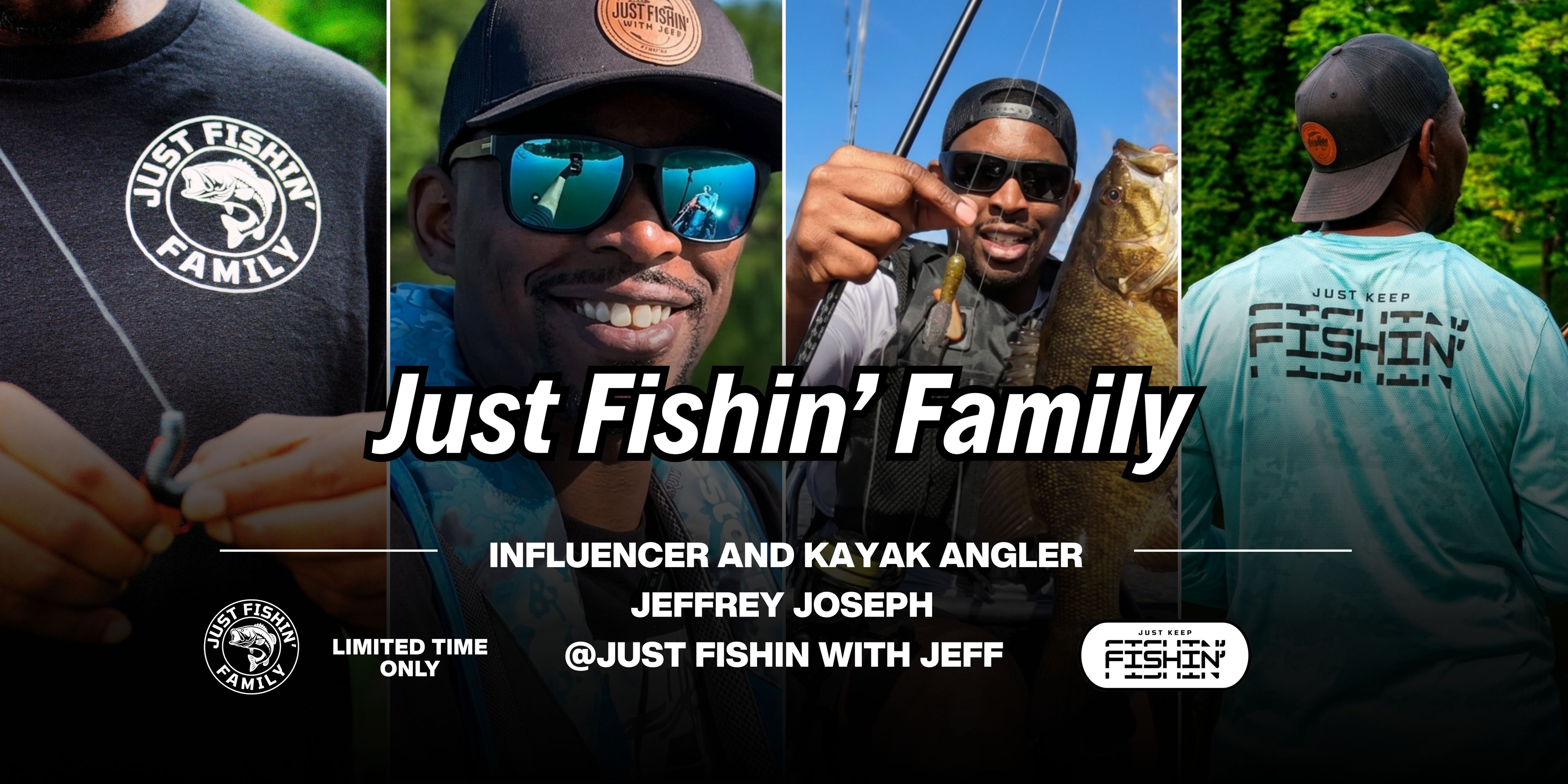 Promotional graphic for 'Just Fishin' Family' featuring four vertical panels showing a man wearing a black 'Just Fishin' Family' t-shirt, smiling with sunglasses, holding a fish while fishing, and showing the back of a light blue t-shirt with 'FISHING FOR FAMILIES' printed on it. Text overlays read 'Just Fishin' Family', 'INFLUENCER AND KAYAK ANGLER JEFFREY JOSEPH', '@JUST FISHIN WITH JEFF', and 'LIMITED TIME ONLY'.